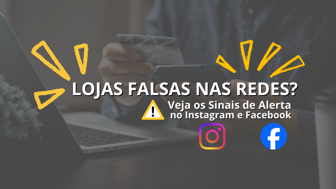 📱 O Risco das Lojas Fictícias no Instagram e Facebook: Sinais de Alerta nas Redes Sociais