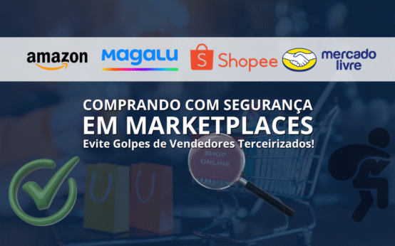 🛒 Segurança em Marketplaces: Como Avaliar Vendedores Terceirizados e Evitar Golpes Online