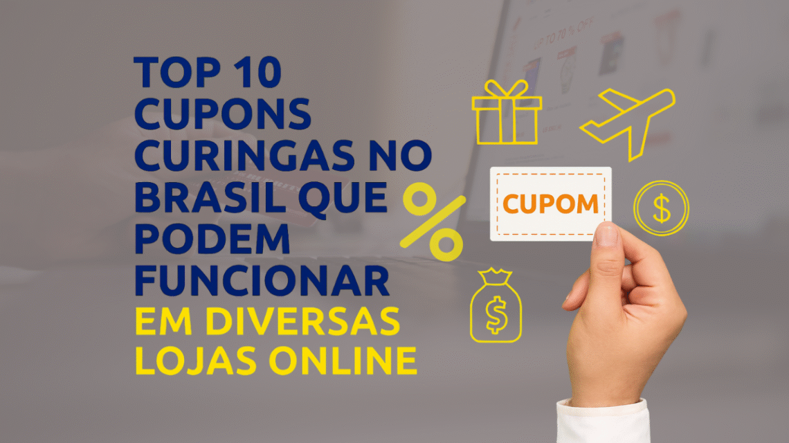🎟️ Top 10 Cupons Curinga no Brasil que Podem Funcionar em Diversas Lojas Online