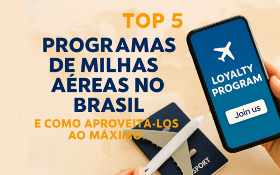 ✈️ Top 5 Programas de Milhas Aéreas no Brasil e Como Aproveitá-los ao Máximo